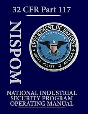 National Industrial Security Program Operating Manual, New 32CFR Part 117. Spiral Bound and Paperback